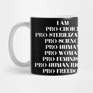 Pro choice pro womens pro human pro sterilization pro feminism Mug